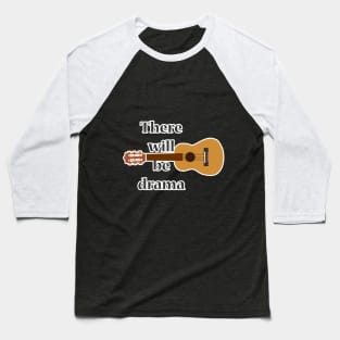 There will be drama- theatre t- shirt Baseball T-Shirt